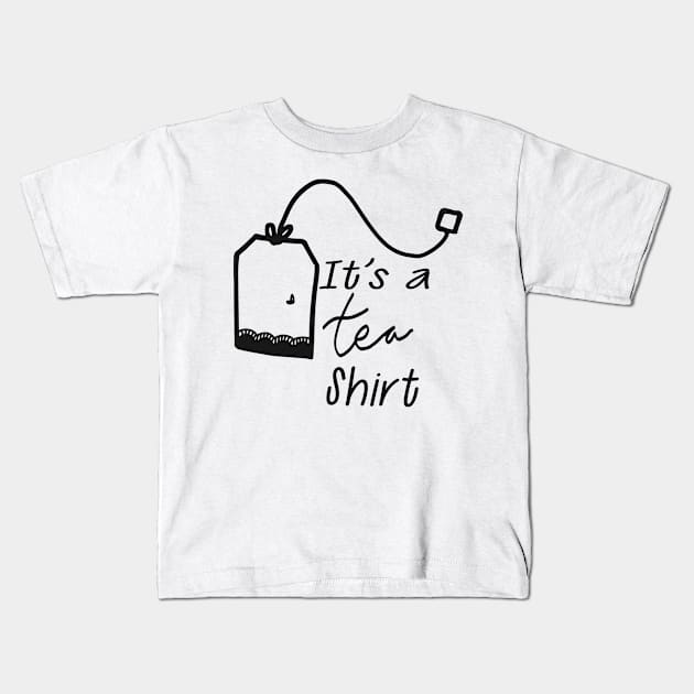 Tea - It's a tea shirt Kids T-Shirt by KC Happy Shop